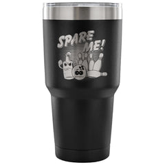 Funny Bowling Travel Mug Spare Me 30 oz Stainless Steel Tumbler