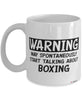 Funny Boxer Boxing Mug Warning May Spontaneously Start Talking About Boxing Coffee Cup White