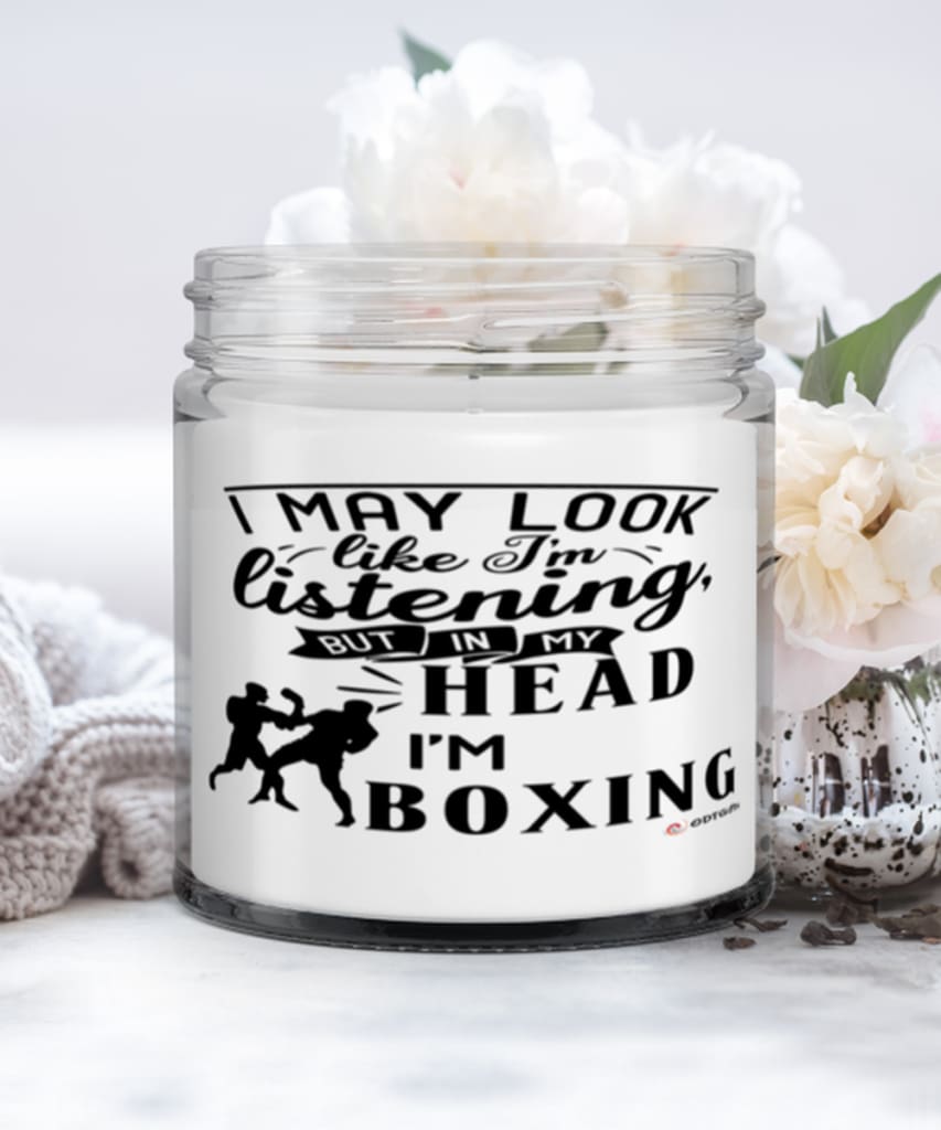 Funny Boxer Candle I May Look Like I'm Listening But In My Head I'm Boxing 9oz Vanilla Scented Candles Soy Wax