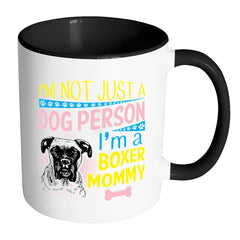 Funny Boxer Mom Mug I'm Not Just A Dog Person White 11oz Accent Coffee Mugs