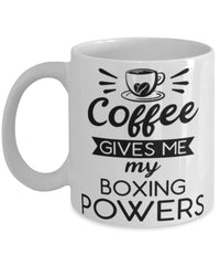 Funny Boxer Mug Coffee Gives Me My Boxing Powers Coffee Cup 11oz 15oz White
