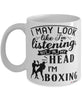 Funny Boxer Mug I May Look Like I'm Listening But In My Head I'm Boxing Coffee Cup White