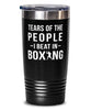 Funny Boxer Tumbler Tears Of The People I Beat In Boxing Tumbler 20oz Stainless Steel