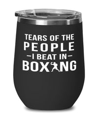Funny Boxer Wine Tumbler Tears Of The People I Beat In Boxing Stemless Wine Glass 12oz Stainless Steel