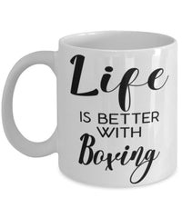 Funny Boxing Mug Life Is Better With Boxing Coffee Cup 11oz 15oz White