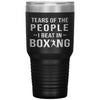 Funny Boxing Tumbler Tears of The People I beat In Boxing Laser Etched 30oz Stainless Steel Tumbler