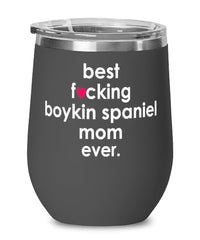 Funny Boykin Spaniel Dog Wine Glass B3st F-cking Boykin Spaniel Mom Ever 12oz Stainless Steel Black