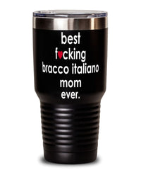 Funny Bracco Italiano Dog Tumbler B3st F-cking Bracco Italiano Mom Ever 30oz Stainless Steel