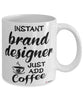 Funny Brand Designer Mug Instant Brand Designer Just Add Coffee Cup White