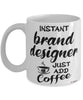 Funny Brand Designer Mug Instant Brand Designer Just Add Coffee Cup White