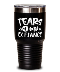 Funny Breakup Tumbler Tears Of My Ex Fiance 30oz Stainless Steel Black