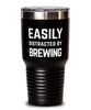 Funny Brewer Tumbler Easily Distracted By Brewing Tumbler 30oz Stainless Steel