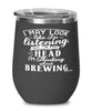Funny Brewer Wine Glass I May Look Like I'm Listening But In My Head I'm Thinking About Brewing 12oz Stainless Steel Black