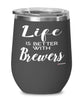 Funny Brewer Wine Glass Life Is Better With Brewers 12oz Stainless Steel Black