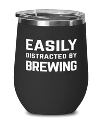 Funny Brewer Wine Tumbler Easily Distracted By Brewing Stemless Wine Glass 12oz Stainless Steel