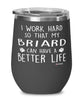 Funny Briard Dog Wine Glass I Work Hard So That My Briard Can Have A Better Life 12oz Stainless Steel Black