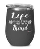 Funny Briard Dog Wine Glass Life Is Better With A Briard 12oz Stainless Steel