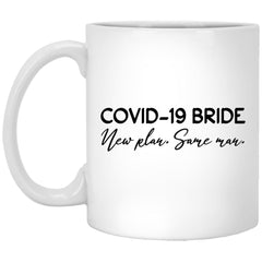 Funny Bride to be Mug Covid-19 Bride Plan Same Man Coffee Cup 11oz White XP8434