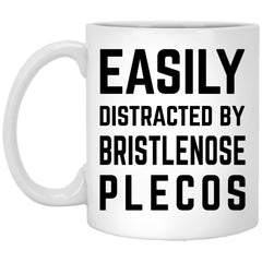 Funny Bristlenose Plecos Mug Gift Easily Distracted By Bristlenose Plecos Coffee Cup 11oz White XP8434