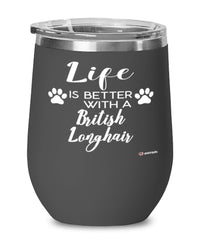 Funny British Longhair Cat Wine Glass Life Is Better With A British Longhair 12oz Stainless Steel Black