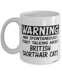 Funny British Shorthair Cat Mug Warning May Spontaneously Start Talking About British Shorthair Cats Coffee Cup White