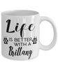 Funny Brittany Dog Mug Life Is Better With A Brittany Coffee Cup 11oz 15oz White