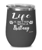 Funny Brittany Dog Wine Glass Life Is Better With A Brittany 12oz Stainless Steel