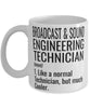 Funny Broadcast and Sound Engineering Technician Mug Like A Normal Technician But Much Cooler Coffee Cup 11oz 15oz White