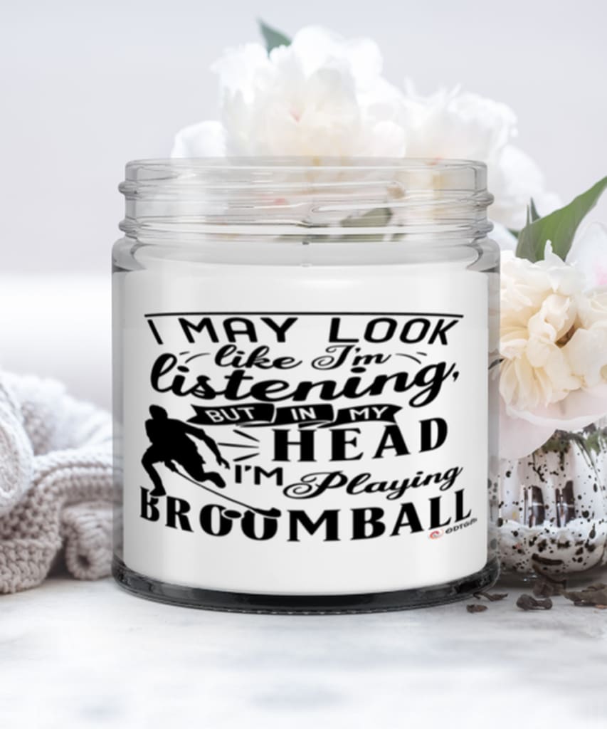 Funny Broomball Candle I May Look Like I'm Listening But In My Head I'm Playing Broomball 9oz Vanilla Scented Candles Soy Wax