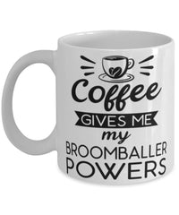 Funny Broomball Mug Coffee Gives Me My Broomballer Powers Coffee Cup 11oz 15oz White