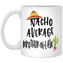 Funny Brother-in-law Mug Gift Nacho Average Brother-in-law Coffee Cup 11oz White XP8434