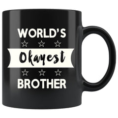 Funny Brother Mug Worlds Okayest Brother 11oz Black Coffee Mugs