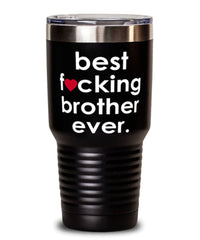 Funny Brother Tumbler B3st F-cking Brother Ever 30oz Stainless Steel