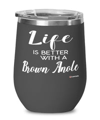 Funny Brown Anole Lizard Wine Glass Life Is Better With A Brown Anole 12oz Stainless Steel Black