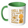 Funny Buddha Mug Chill Bro You Need To Let White 11oz Accent Coffee Mugs