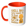 Funny Buddha Mug Chill Bro You Need To Let White 11oz Accent Coffee Mugs