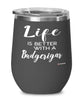 Funny Budgerigar Bird Wine Glass Life Is Better With A Budgerigar 12oz Stainless Steel Black