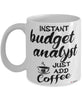 Funny Budget Analyst Mug Instant Budget Analyst Just Add Coffee Cup White