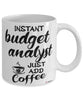 Funny Budget Analyst Mug Instant Budget Analyst Just Add Coffee Cup White