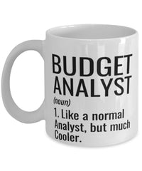 Funny Budget Analyst Mug Like A Normal Analyst But Much Cooler Coffee Cup 11oz 15oz White