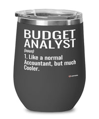 Funny Budget Analyst Wine Glass Like A Normal Accountant But Much Cooler 12oz Stainless Steel Black