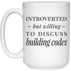 Funny Building Inspector Mug Gift Introverted But Willing To Discuss Building Codes Coffee Cup 15oz White 21504