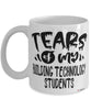 Funny Building Technology Professor Teacher Mug Tears Of My Building Technology Students Coffee Cup White