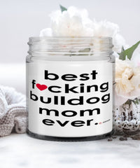 Funny BullDog Candle B3st F-cking Bulldog Mom Ever 9oz Vanilla Scented Candles Soy Wax