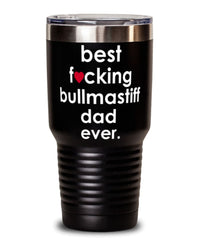 Funny Bullmastiff Dog Tumbler B3st F-cking Bullmastiff Dad Ever 30oz Stainless Steel