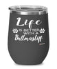 Funny Bullmastiff Dog Wine Glass Life Is Better With A Bullmastiff 12oz Stainless Steel