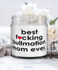 Funny Bullmation Dog Candle B3st F-cking Bullmation Mom Ever 9oz Vanilla Scented Candles Soy Wax