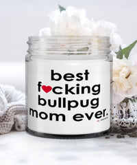 Funny Bullpug Dog Candle B3st F-cking Bullpug Mom Ever 9oz Vanilla Scented Candles Soy Wax
