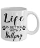 Funny Bullpug Dog Mug Life Is Better With A Bullpug Coffee Cup 11oz 15oz White