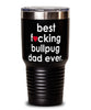 Funny Bullpug Dog Tumbler B3st F-cking Bullpug Dad Ever 30oz Stainless Steel